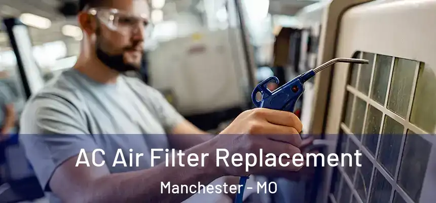  AC Air Filter Replacement Manchester - MO
