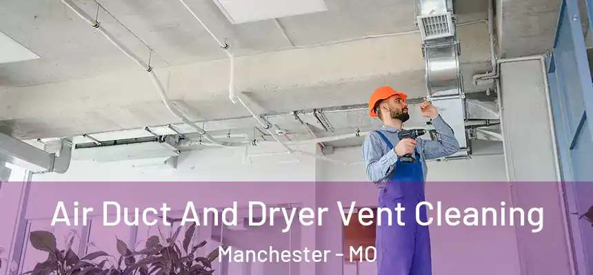  Air Duct And Dryer Vent Cleaning Manchester - MO