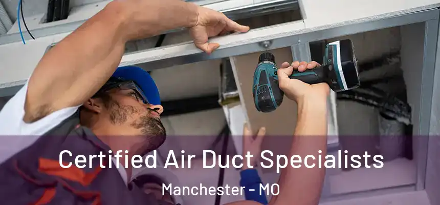  Certified Air Duct Specialists Manchester - MO