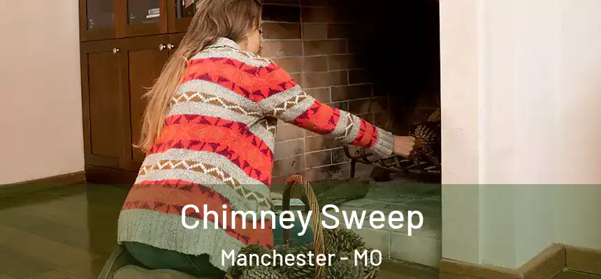  Chimney Sweep Manchester - MO