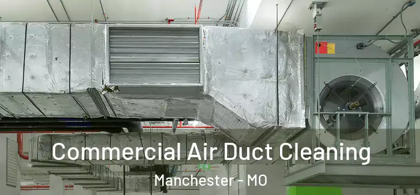  Commercial Air Duct Cleaning Manchester - MO