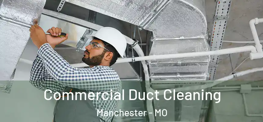  Commercial Duct Cleaning Manchester - MO