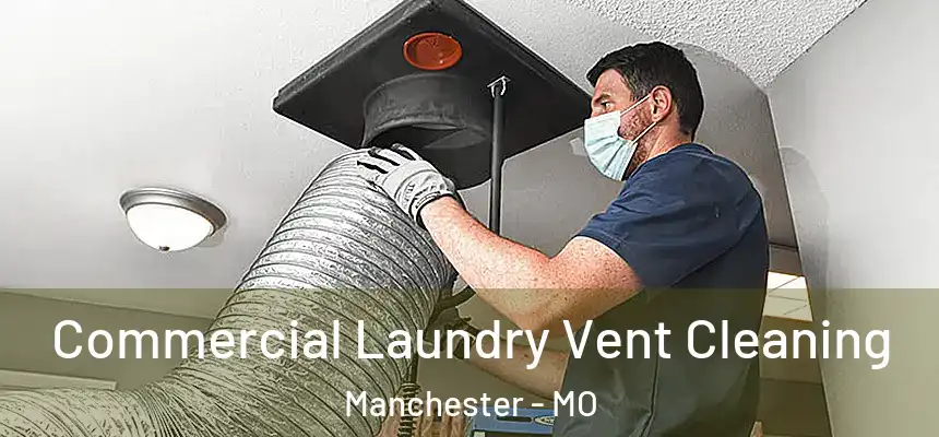  Commercial Laundry Vent Cleaning Manchester - MO