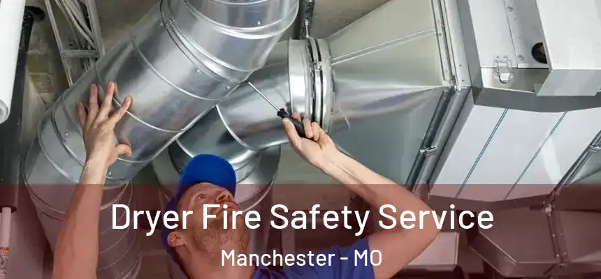  Dryer Fire Safety Service Manchester - MO