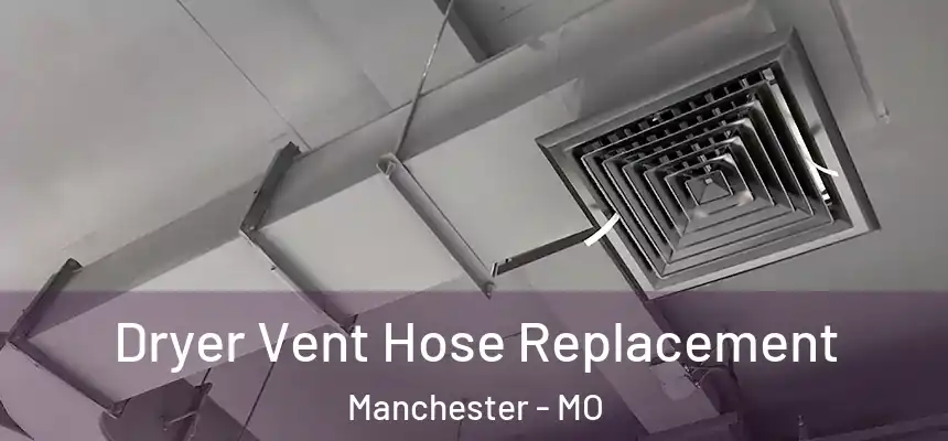  Dryer Vent Hose Replacement Manchester - MO