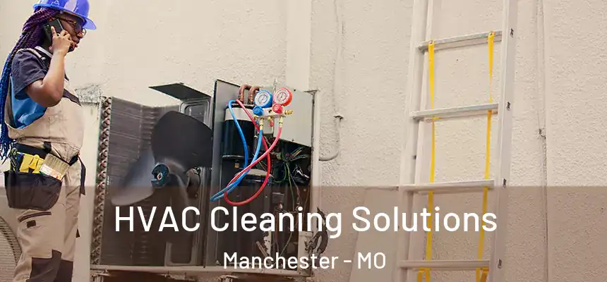  HVAC Cleaning Solutions Manchester - MO