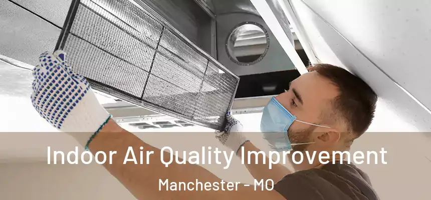  Indoor Air Quality Improvement Manchester - MO