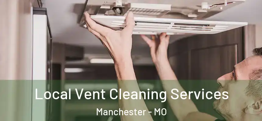  Local Vent Cleaning Services Manchester - MO